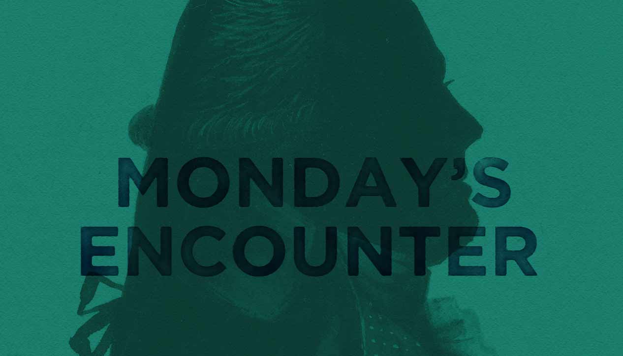 Monday's Encounter