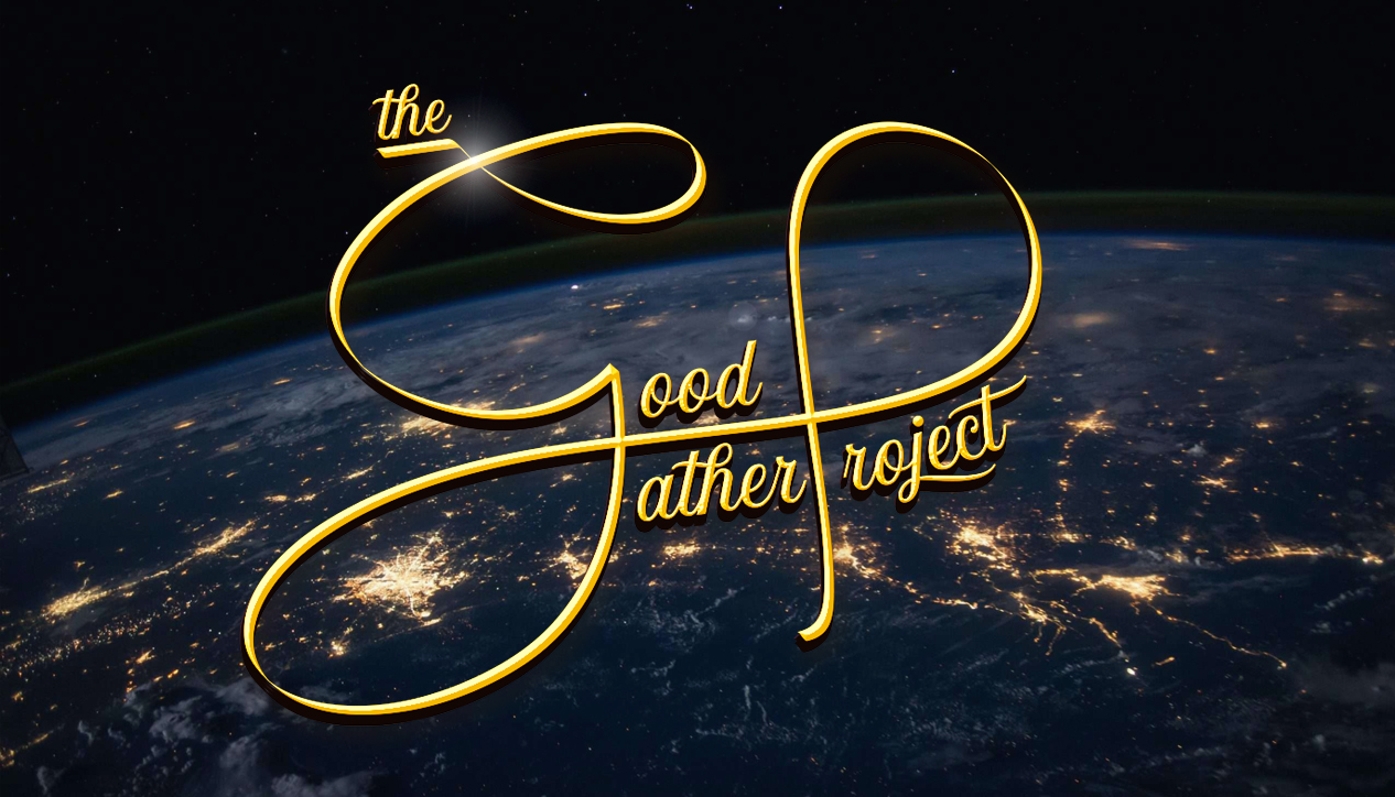 The Good Gather Project