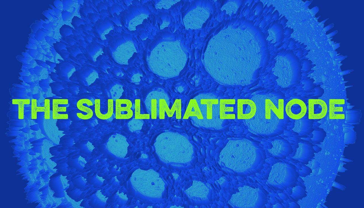 The Sublimated Node