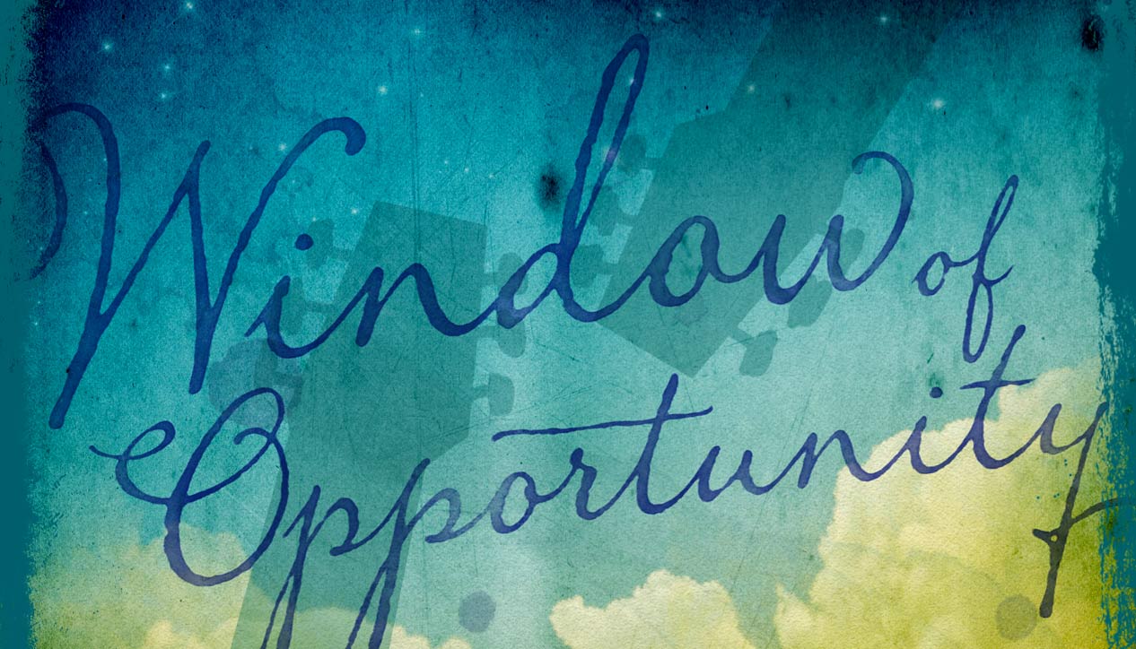 Window of Opportunity